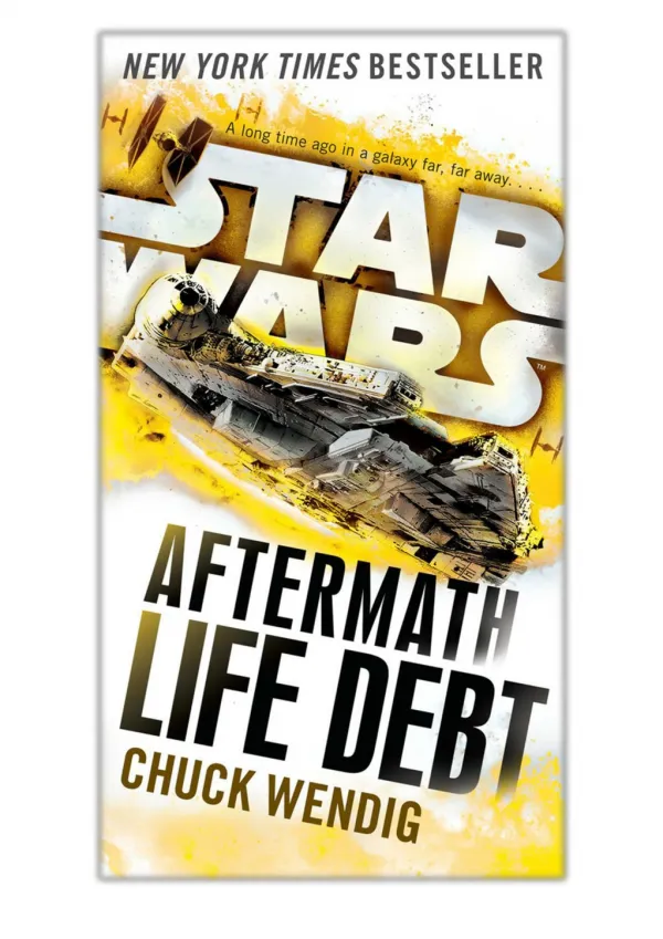 [PDF] Free Download Star Wars - Life Debt: Aftermath By Chuck Wendig