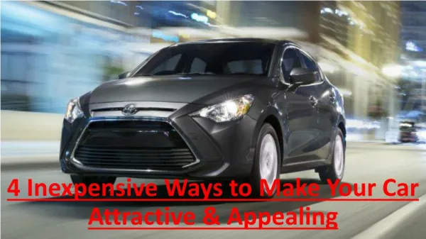 4 Inexpensive Ways to Make Your Car Attractive & Appealing