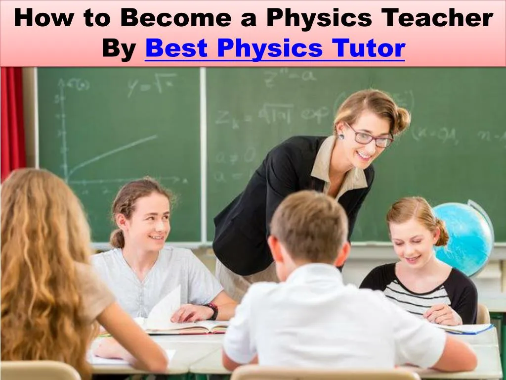 how to become a physics teacher by best physics