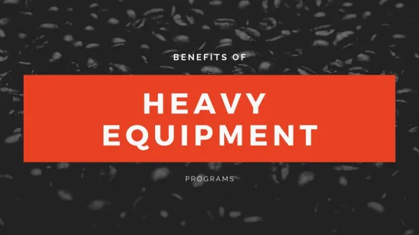 Top Most Benefits of heavy equipment programs