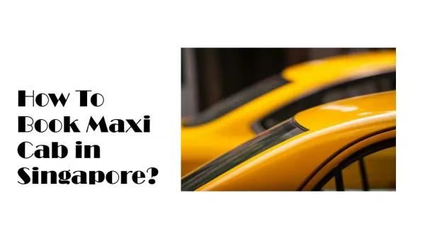 The easiest way to book Maxi Cab in Singapore.