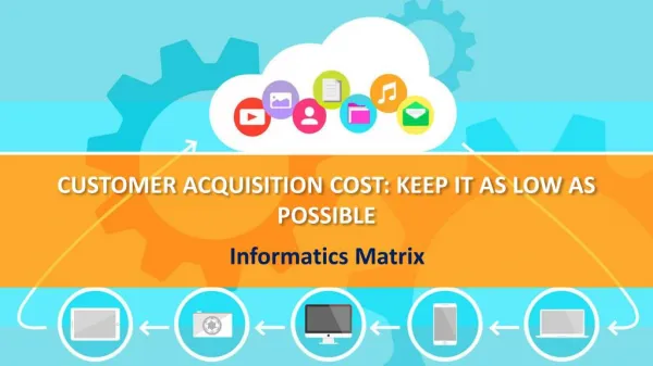 CUSTOMER ACQUISITION COST: KEEP IT AS LOW AS POSSIBLE