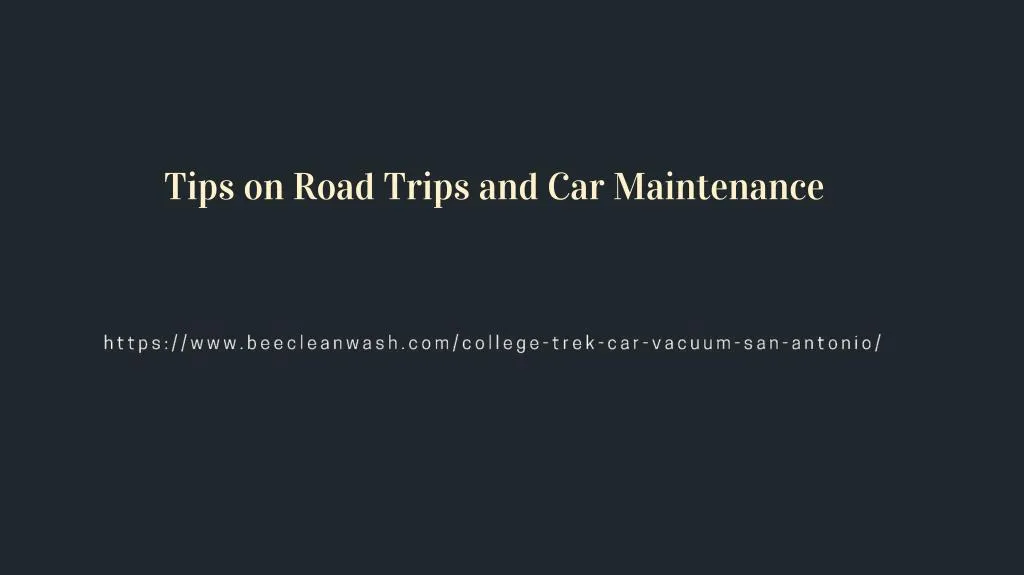 tips on road trips and car maintenance