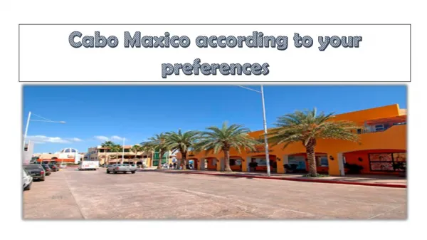 Cabo Maxico according to your preferences