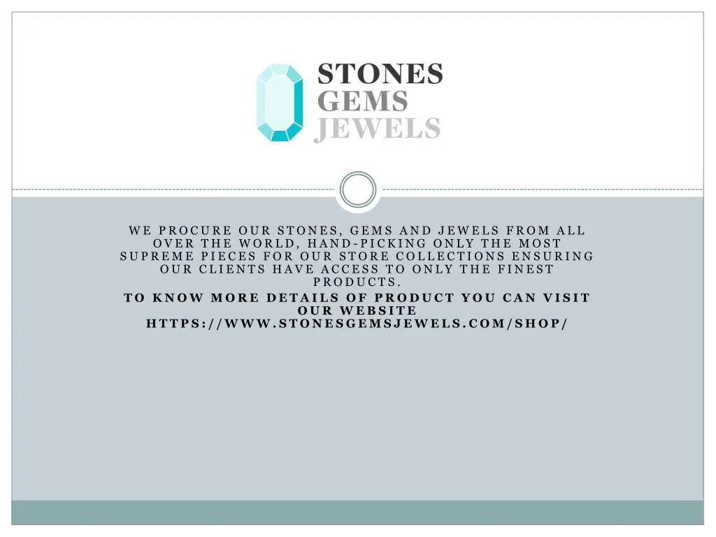 we procure our stones gems and jewels from