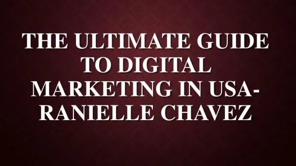 The Ultimate Guide to Digital Marketing in USA-Ranielle Chavez