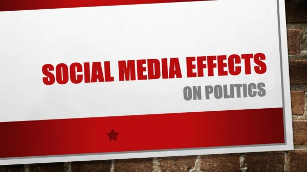 Social Media Effects on Politics