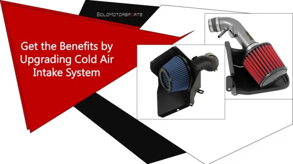 Get the Benefits by Upgrading Cold Air Intake System