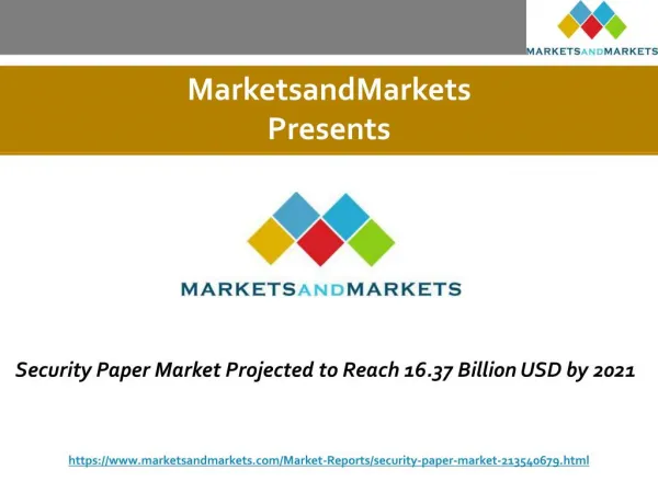 Security Paper Market Projected to Reach 16.37 Billion USD by 2021