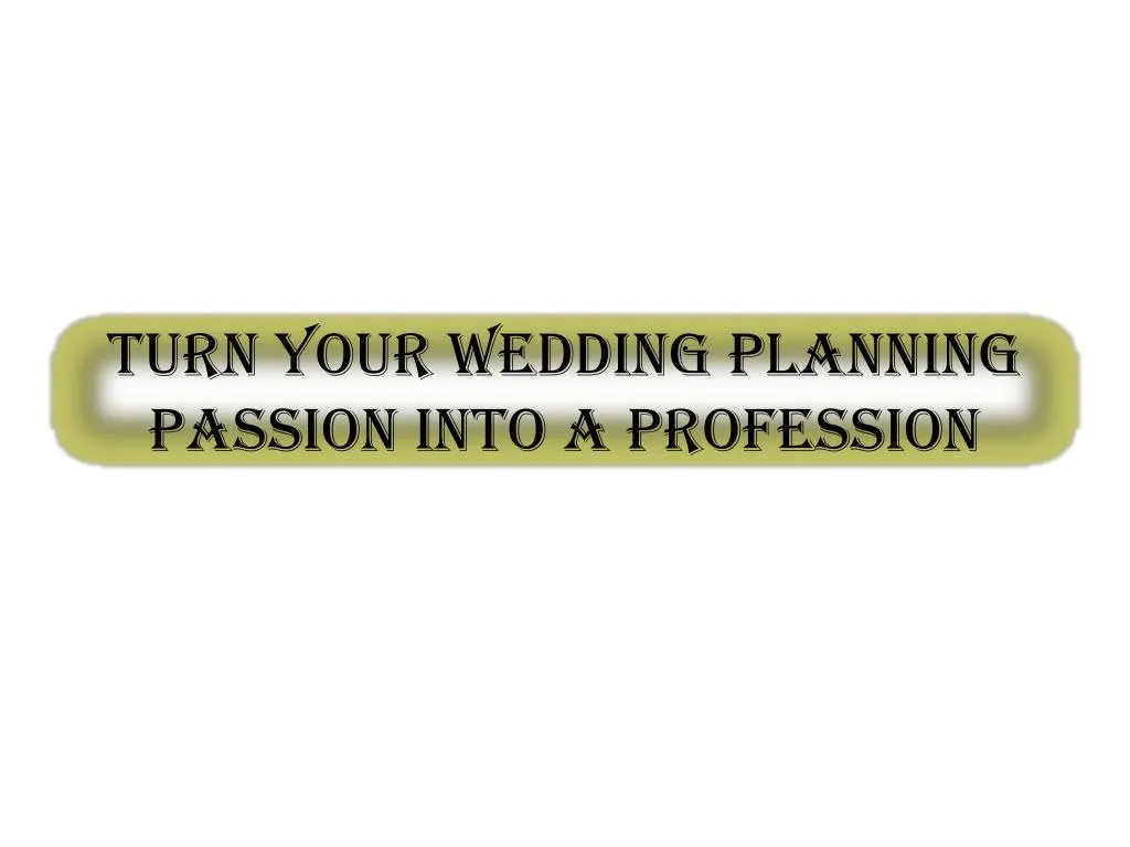 turn your wedding planning passion into a profession
