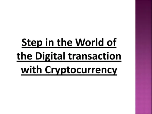 Step in the World of the Digital transaction withÂ Cryptocurrency