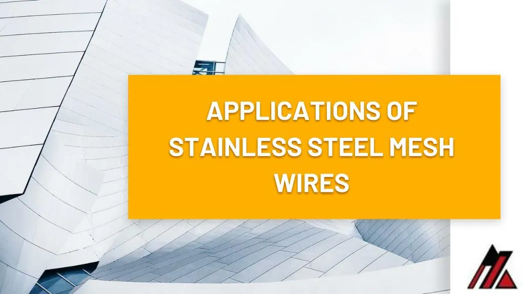 applications of stainless steel mesh wires