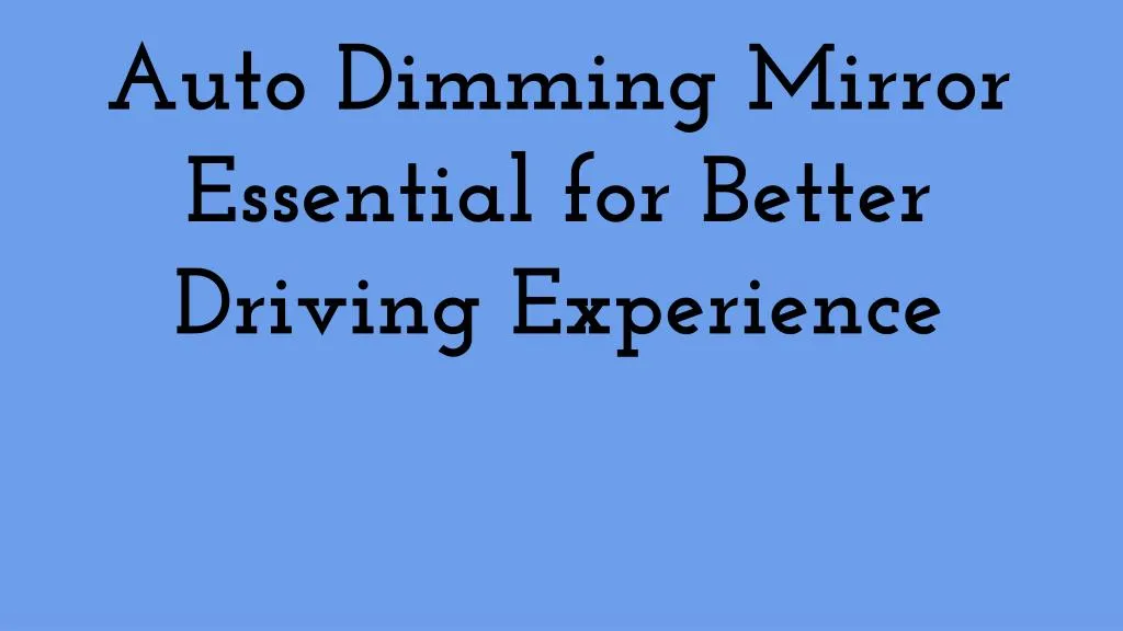 auto dimming mirror essential for better driving
