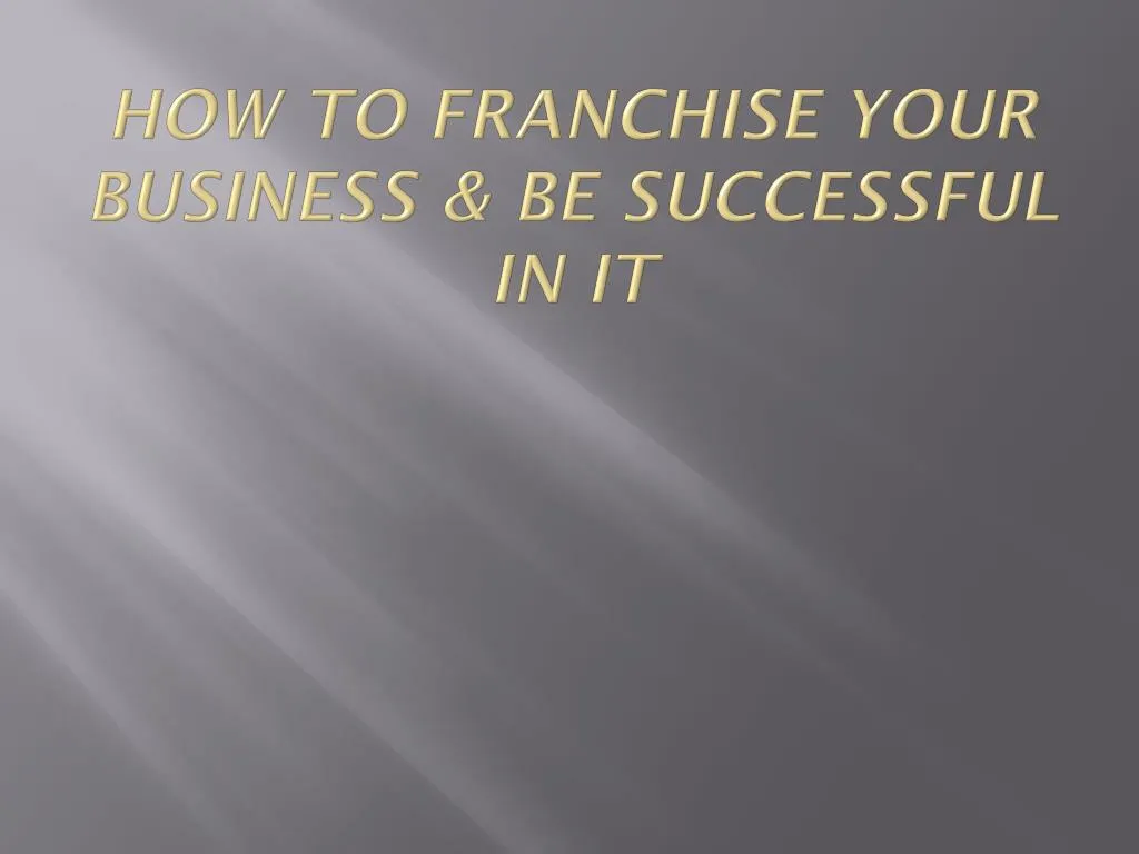 how to franchise your business be successful in it