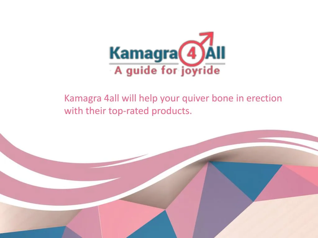 kamagra 4all will help your quiver bone