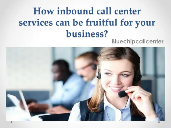 How inbound call centre services can be fruitful for your business?