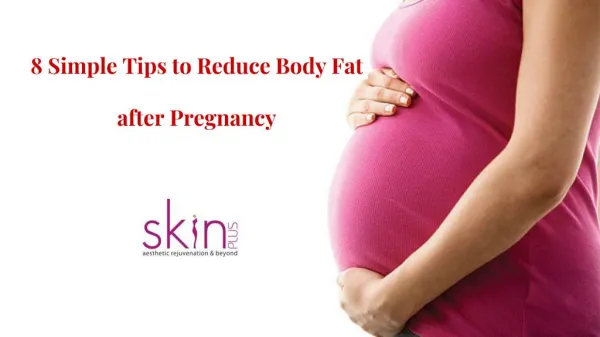 8 Simple Tips to Reduce Body Fat after Pregnancy