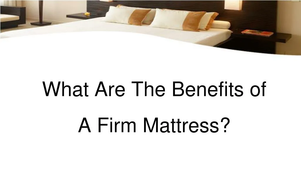 what are the benefits of a firm mattress