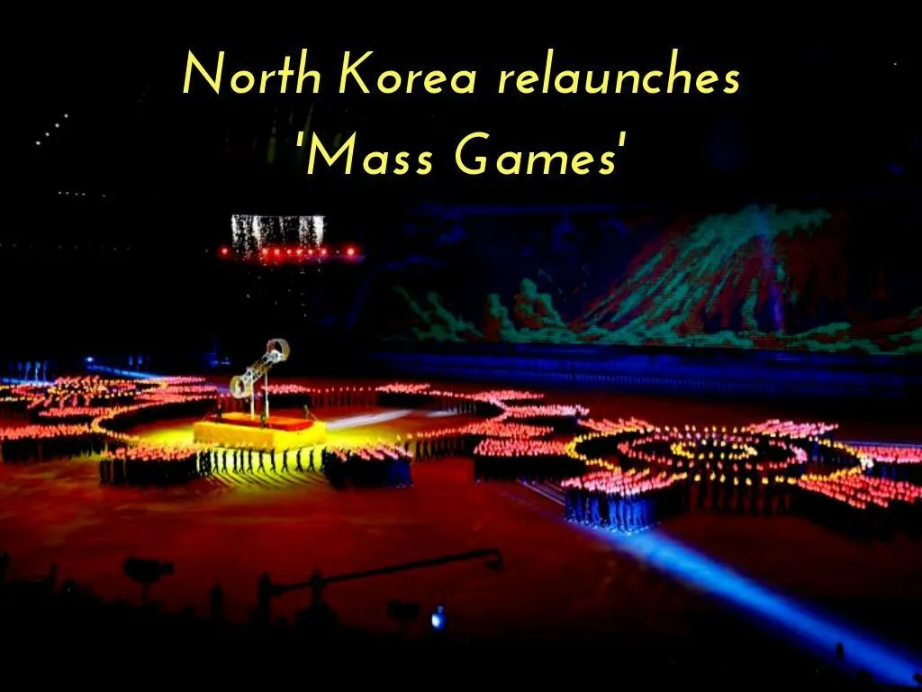 north korea relaunches mass games