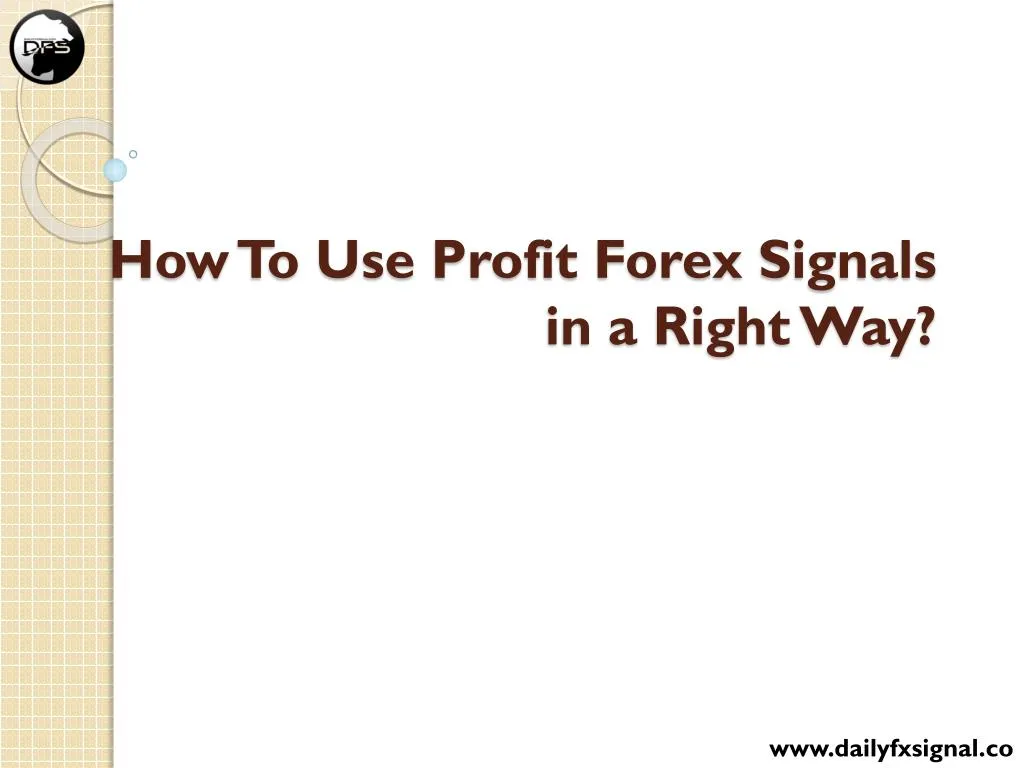 how to use profit forex signals in a right way
