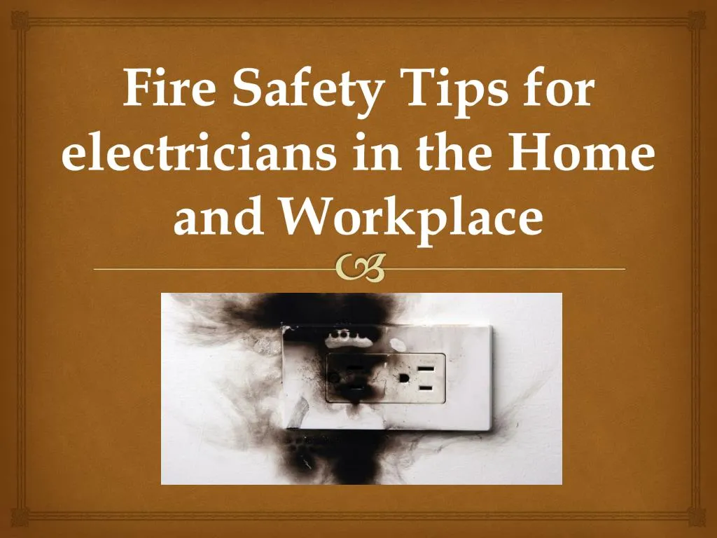 fire safety tips for electricians in the home and workplace