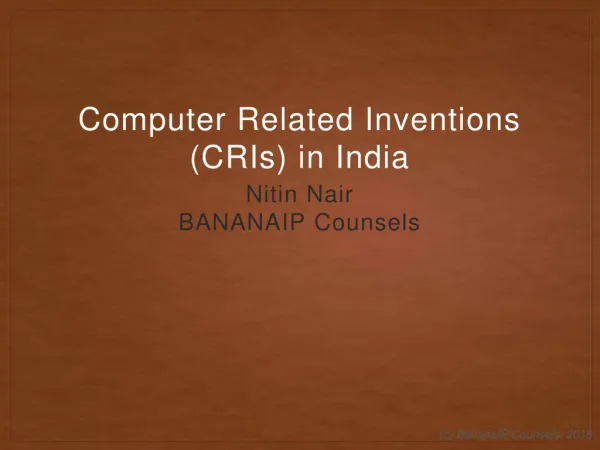 "Computer Related Inventions (CRIs) in India" - Presented by Nitin Nair, BananaIP Counsels at Centre for Ai & Robotics (