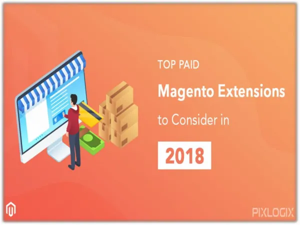 Top Paid Magento Extensions to Consider in 2018 | Pixlogix Infotech Pvt. Ltd.