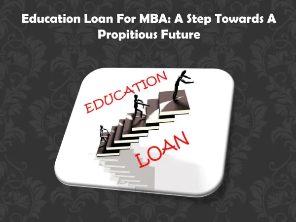 Education Loan For MBA: A Step Towards A Propitious Future