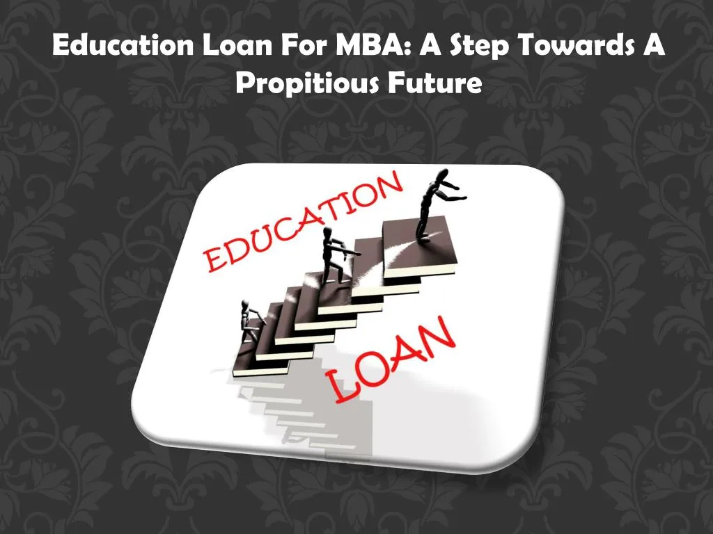 education loan for mba a step towards