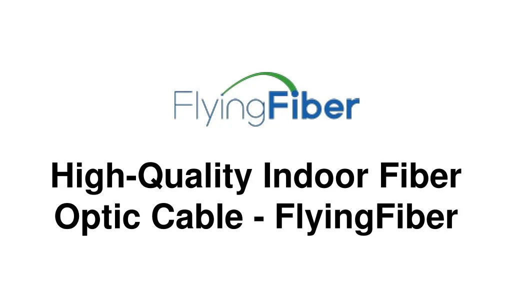 high quality indoor fiber optic cable flyingfiber