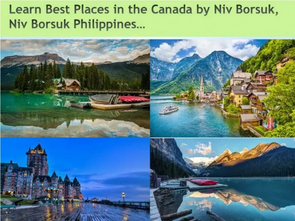 Learn Best Places in the Canada by Niv Borsuk, Niv Borsuk Philippinesâ€¦
