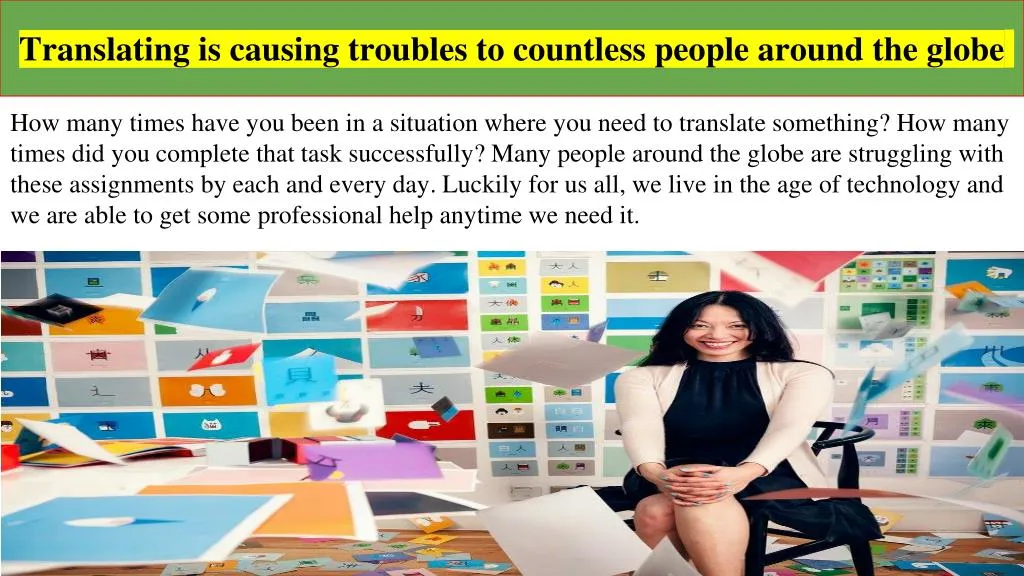 translating is causing troubles to countless people around the globe