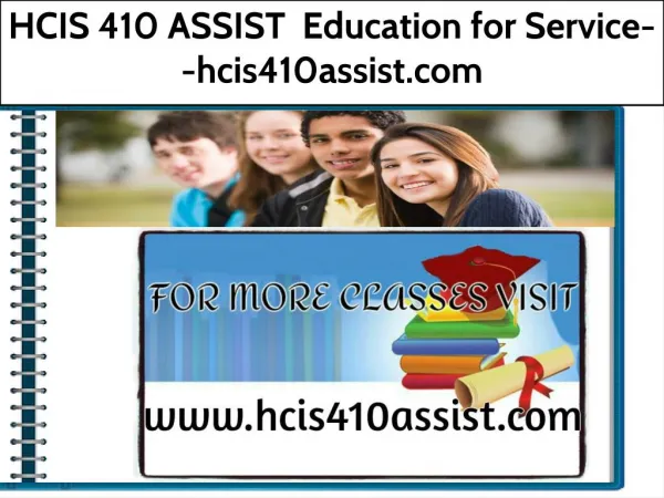 HCIS 410 ASSIST Education for Service--hcis410assist.com