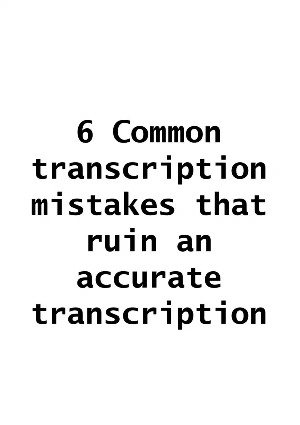 6 Common transcription mistakes that ruin an accurate transcription