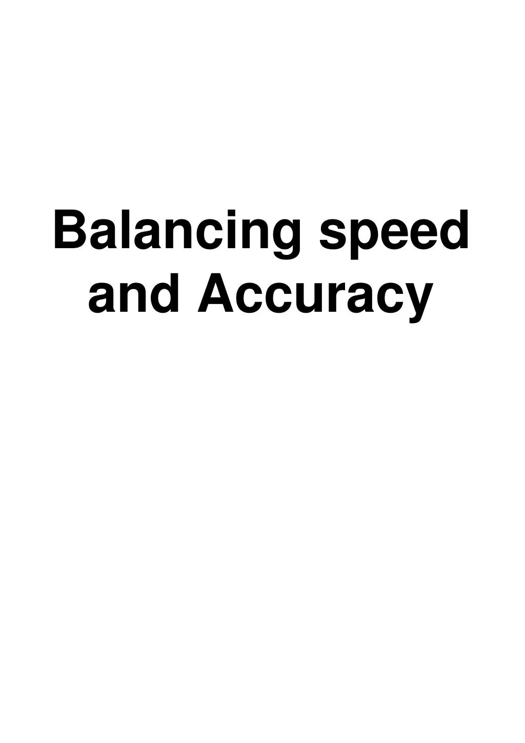 balancing speed and accuracy