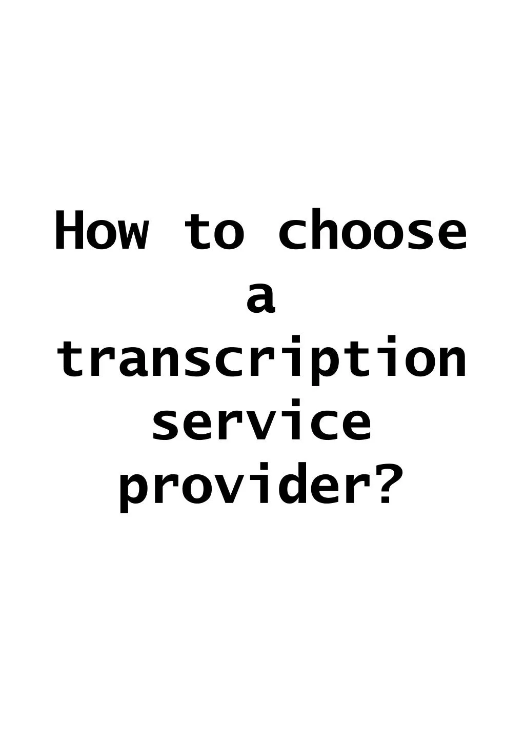 how to choose a transcription service provider