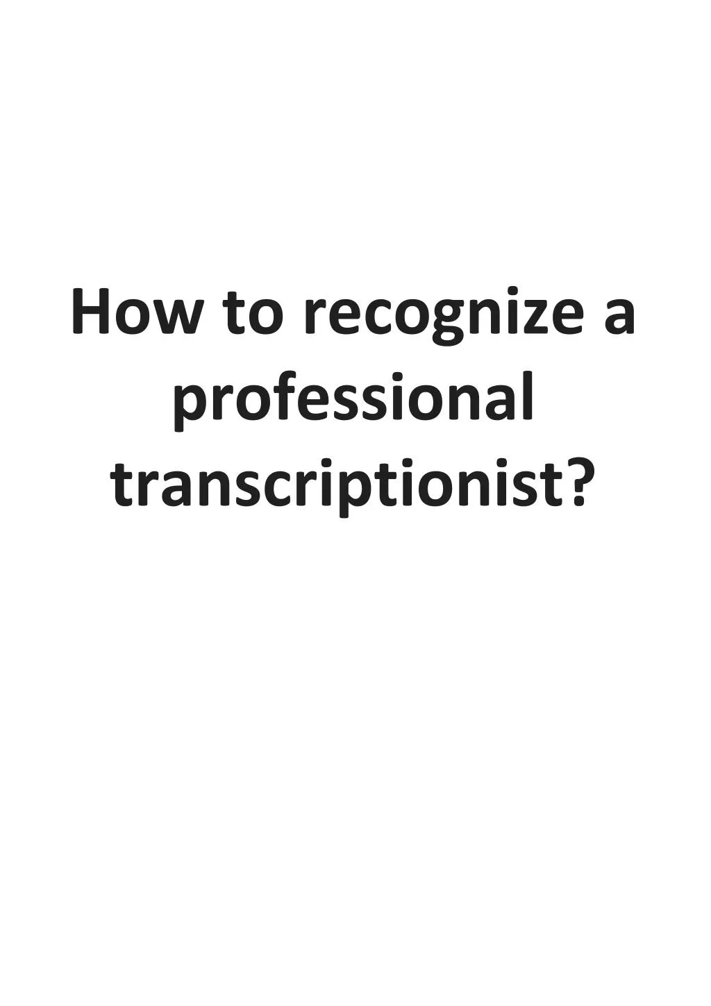 how to recognize a professional transcriptionist
