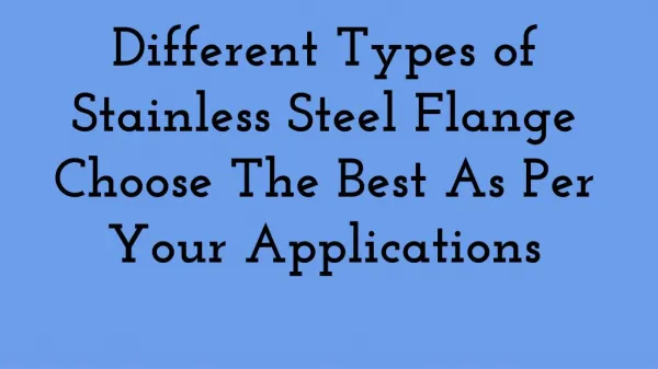 Different Types of Stainless Steel Flange Choose The Best As Per Your Applications