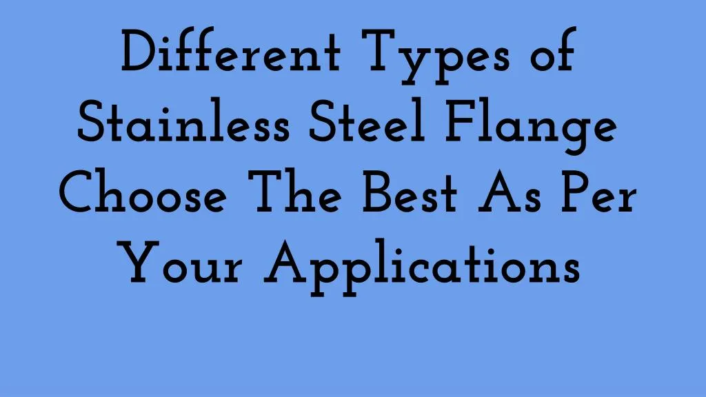 different types of stainless steel flange choose