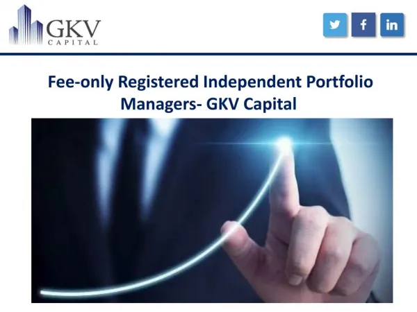 Fee-only Registered Independent Portfolio Managers- GKV Capital