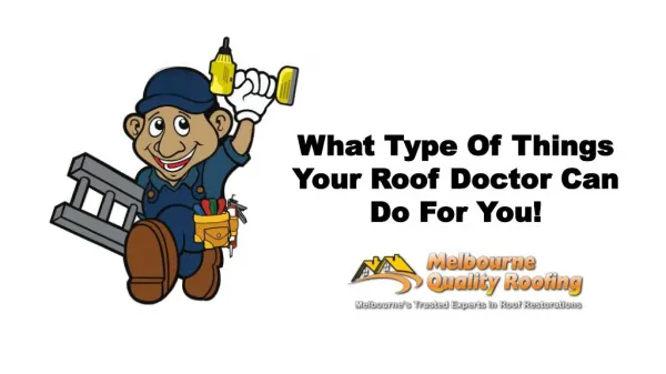 What Type Of Things Your Roof Doctor Can Do For You!
