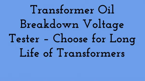 Transformer Oil Breakdown Voltage Tester Choose for Long Life of Transformers