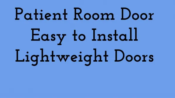 Patient Room Door Easy to Install Lightweight Doors