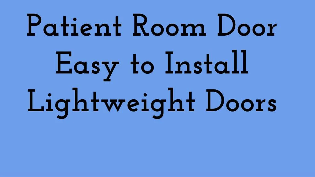 patient room door easy to install lightweight