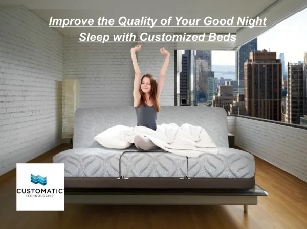 Improve the Quality of Your Good Night Sleep with Customized Beds