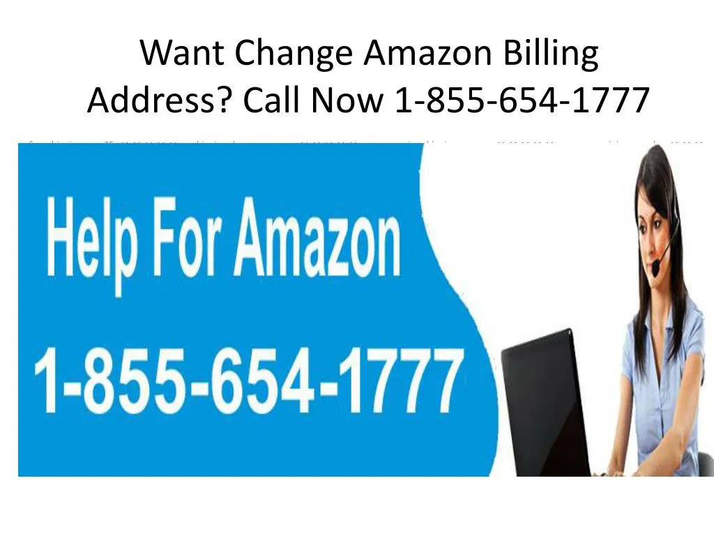want change a mazon b illing address call now 1 855 654 1777