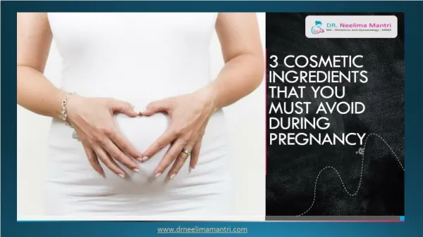 3 Cosmetic Ingredients that you must avoid during Pregnancy | Dr. Neelima Mantri