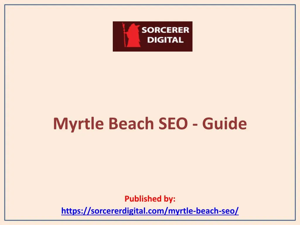 myrtle beach seo guide published by https sorcererdigital com myrtle beach seo