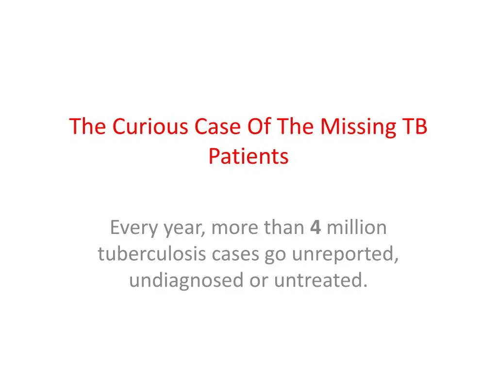 the curious case of the missing tb patients