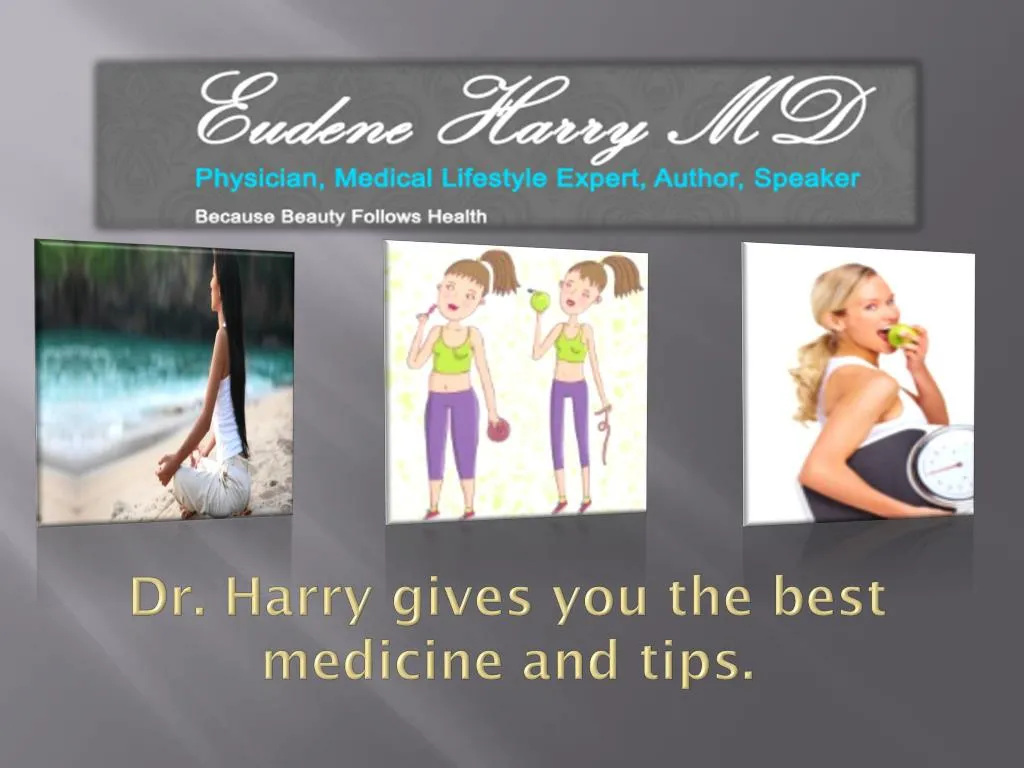 dr harry gives you the best medicine and tips